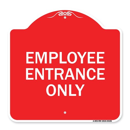 Signmission Designer Series Sign-Employee Entrance Only, Red & White Aluminum Sign, 18" H, RW-1818-24106 A-DES-RW-1818-24106